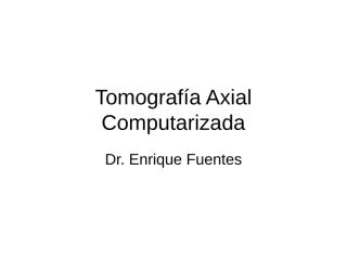 Tomografía_Axial_Computada.ppt